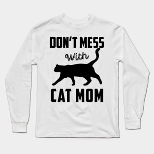 Don't Mess With Cat Mom Funny Cat Saying Mother's Day Gift Long Sleeve T-Shirt